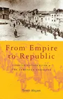 Od ríše k republike: Turecký nacionalizmus a genocída Arménov - From Empire to Republic: Turkish Nationalism and the Armenian Genocide
