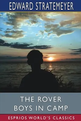 Rover Boys in Camp (Esprios Classics): or, The Rivals of Pine Island - The Rover Boys in Camp (Esprios Classics): or, The Rivals of Pine Island