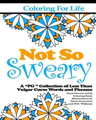 Omaľovánky pre život: Nie tak vulgárne: zbierka menej vulgárnych nadávok a fráz“ - Coloring for Life: Not So Sweary: A PG 