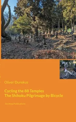 Na bicykli po 88 chrámoch: Púť po Šikoku na bicykli - Cycling the 88 Temples: The Shikoku Pilgrimage by Bicycle