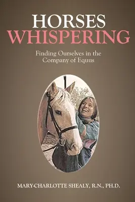Šepot koní: Hľadanie seba samého v spoločnosti koní - Horses Whispering: Finding Ourselves in the Company of Equus