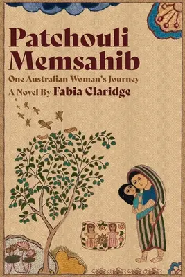 Patchouli Memsahib: Cesta jednej austrálskej ženy - Patchouli Memsahib: One Australian Woman's Journey