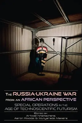 Rusko-ukrajinská vojna z africkej perspektívy: Špeciálne operácie vo veku technického futurizmu - The Russia-Ukraine War from an African Perspective: Special Operations in the Age of Technoscientific Futurism