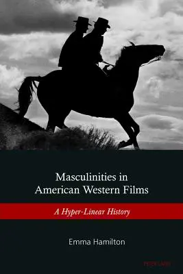 Maskulinity v amerických westernových filmoch: Hiperlineárne dejiny - Masculinities in American Western Films: A Hyper-Linear History