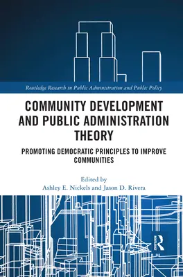 Teória komunitného rozvoja a verejnej správy: Podpora demokratických princípov na zlepšenie komunít - Community Development and Public Administration Theory: Promoting Democratic Principles to Improve Communities