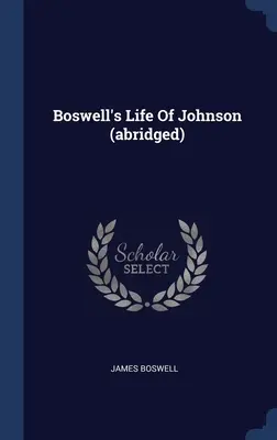 Boswellov život Johnsona (skrátený) - Boswell's Life Of Johnson (abridged)