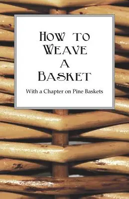 Ako upliesť košík - s kapitolou o borovicových košoch - How to Weave a Basket - With a Chapter on Pine Baskets