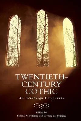 Gotika dvadsiateho storočia: Edinburgh Companion - Twentieth-Century Gothic: An Edinburgh Companion