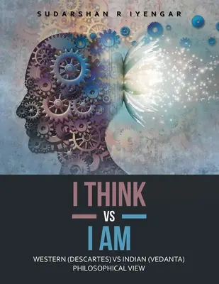 Myslím a som: západný (Descartes) a indický (Vedanta) filozofický pohľad - I Think Vs I Am: Western (Descartes) Vs Indian (Vedanta) Philosophical View