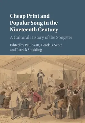 Lacná tlač a populárna pieseň v devätnástom storočí: A Cultural History of the Songster - Cheap Print and Popular Song in the Nineteenth Century: A Cultural History of the Songster