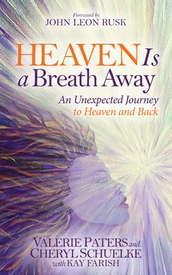 Nebo je na dosah ruky: Nečakaná cesta do neba a späť - Heaven Is a Breath Away: An Unexpected Journey to Heaven and Back
