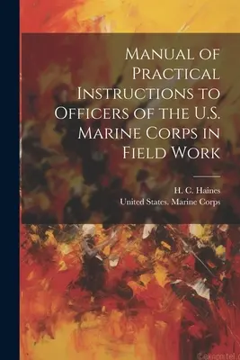 Príručka praktických pokynov pre dôstojníkov americkej námornej pechoty pri práci v teréne - Manual of Practical Instructions to Officers of the U.S. Marine Corps in Field Work