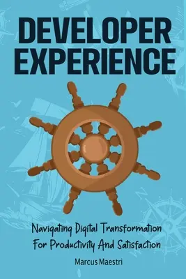 Skúsenosti vývojárov: Vydajte sa na cestu digitálnej transformácie za produktivitou a spokojnosťou - Developer Experience: Navigating Digital Transformation For Productivity And Satisfaction