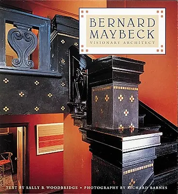 Bernard Maybeck: vizionársky architekt - Bernard Maybeck: Visionary Architect