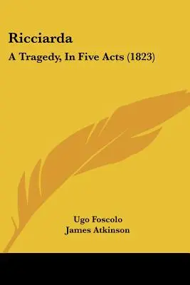 Ricciarda: Tragédia v piatich dejstvách (1823) - Ricciarda: A Tragedy, In Five Acts (1823)