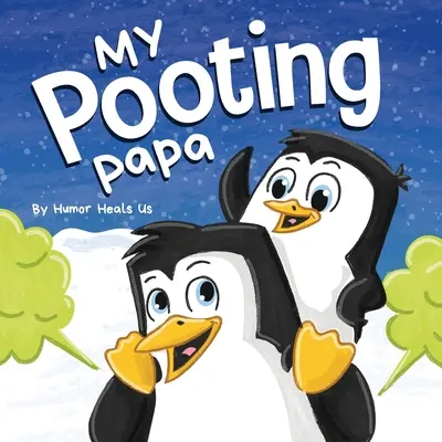 Môj prdiaci tatko: Vtipná rýmovaná kniha pre deti a dospelých o prdení, ideálny darček ku Dňu otcov - My Pooting Papa: A Funny Rhyming, Read Aloud Story Book for Kids and Adults About Farts, Perfect Father's Day Gift
