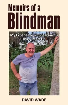 Spomienky slepca: Moje skúsenosti so Stargardtovou chorobou po tridsiatich rokoch - Memoirs of a Blindman: My Experience with Stargardt's Thirty Years On