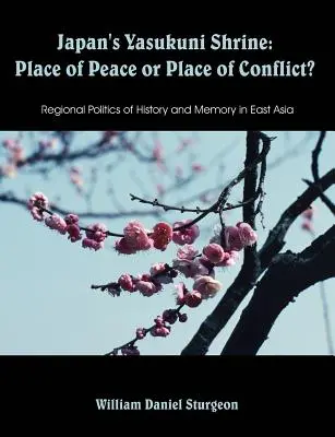 Japonská svätyňa Jasukuni: Miesto mieru alebo miesto konfliktu? Regionálna politika histórie a pamäti vo východnej Ázii - Japan's Yasukuni Shrine: Place of Peace or Place of Conflict? Regional Politics of History and Memory in East Asia