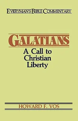 Galaťania - biblický komentár pre každého: Výzva ku kresťanskej slobode - Galatians- Everyman's Bible Commentary: A Call to Christian Liberty