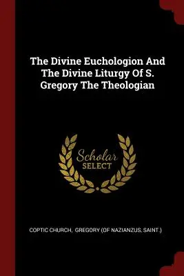 Euchologion a božská liturgia svätého Gregora Teológa - The Divine Euchologion And The Divine Liturgy Of S. Gregory The Theologian