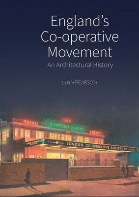 Anglické družstevné hnutie: Architektonické dejiny - England's Co-Operative Movement: An Architectural History