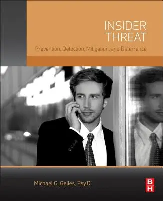 Hrozba zvnútra: Prevencia, odhaľovanie, zmierňovanie a odstrašovanie - Insider Threat: Prevention, Detection, Mitigation, and Deterrence