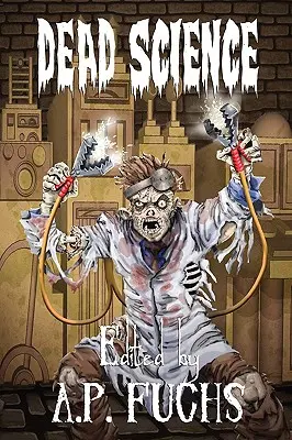 Mŕtva veda: Antológia o zombíkoch - Dead Science: A Zombie Anthology