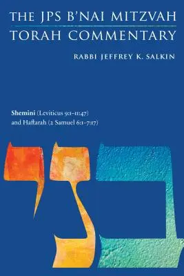 Šemini (3. Mojžišova 9: 1-11:47) a Haftara (2. Samuelova 6:1-7:17): (The JPS B'Nai Mitzvah Torah Commentary) - Shemini (Leviticus 9: 1-11:47) and Haftarah (2 Samuel 6:1-7:17): The JPS B'Nai Mitzvah Torah Commentary
