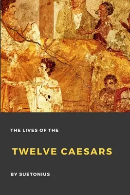 Životy dvanástich cisárov - The Lives of the Twelve Caesars