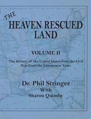 Zem zachránená nebom, II. diel, dejiny Spojených štátov od občianskej vojny po Eisenhowerove roky - The Heaven Rescued Land, Vol. II, the History of the United States from the Civil War Until the Eisenhower Years
