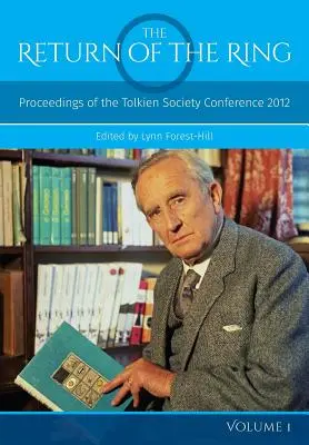 Návrat prsteňa I. zväzok: Zborník z konferencie Tolkienovej spoločnosti 2012 - The Return Of The Ring Volume I: Proceedings of the Tolkien Society Conference 2012