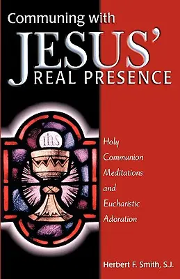 Obcovanie s Ježišovou skutočnou prítomnosťou - Communing with Jesus' Real Presence