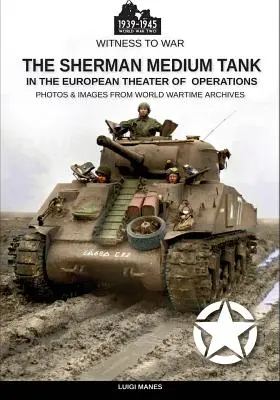 Stredný tank Sherman: V európskom divadle operácií - The Sherman medium tank: In the European theater of operations
