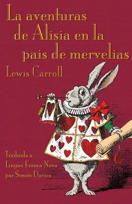 La aventuras de Alisia en la pais de mervelias: Alice's Adventures in Wonderland in Lingua Franca Nova (Elefen)