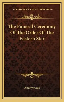 Pohrebný obrad Rádu východnej hviezdy - The Funeral Ceremony Of The Order Of The Eastern Star