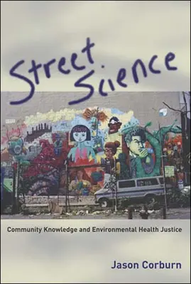 Street Science: Vedomosti komunity a environmentálna spravodlivosť v oblasti zdravia - Street Science: Community Knowledge and Environmental Health Justice
