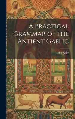 Praktická gramatika starovekej galčiny - A Practical Grammar of the Antient Gaelic
