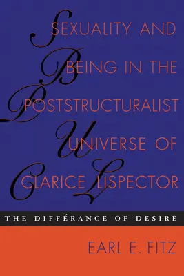 Sexualita a bytie v postštrukturalistickom univerze Clarice Lispector: Rozdielnosť túžby - Sexuality and Being in the Poststructuralist Universe of Clarice Lispector: The Differance of Desire