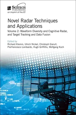 Nové radarové techniky a aplikácie: Diverzita vlnových foriem a kognitívny radar a sledovanie cieľa a fúzia údajov - Novel Radar Techniques and Applications: Waveform Diversity and Cognitive Radar and Target Tracking and Data Fusion