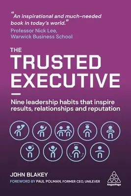 Dôveryhodný manažér: Dôveryhodný líder: Deväť vodcovských návykov, ktoré inšpirujú k výsledkom, vzťahom a reputácii - The Trusted Executive: Nine Leadership Habits That Inspire Results, Relationships and Reputation