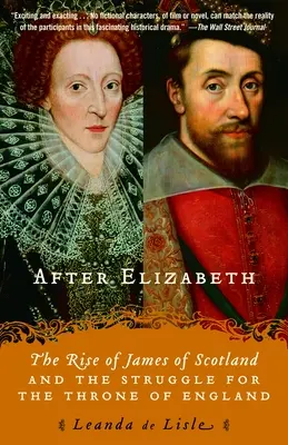 Po Alžbete: Vzostup Jakuba Škótskeho a boj o anglický trón - After Elizabeth: The Rise of James of Scotland and the Struggle for the Throne of England