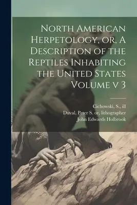 Severoamerická herpetológia alebo opis plazov žijúcich v Spojených štátoch amerických, zväzok v 3 - North American Herpetology, or, A Description of the Reptiles Inhabiting the United States Volume v 3