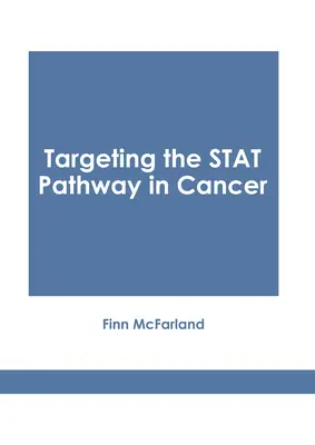 Cielené ovplyvňovanie dráhy Stat pri rakovine - Targeting the Stat Pathway in Cancer