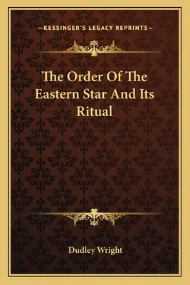 Rád východnej hviezdy a jeho rituál - The Order Of The Eastern Star And Its Ritual