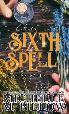 Šieste kúzlo: Paranormálny román pre ženy - The Sixth Spell: A Paranormal Women's Fiction Romance Novel