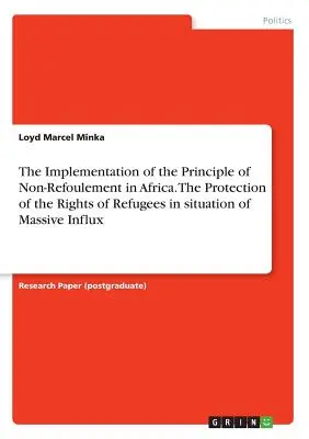 Uplatňovanie zásady zákazu vrátenia v Afrike. Ochrana práv utečencov v situácii masívneho prílevu - The Implementation of the Principle of Non-Refoulement in Africa. The Protection of the Rights of Refugees in situation of Massive Influx