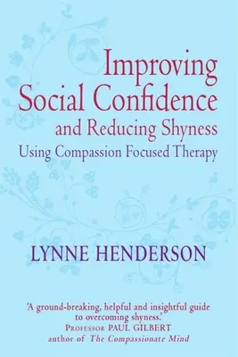 Zlepšenie sociálneho sebavedomia a zníženie plachosti pomocou terapie zameranej na súcit - Improving Social Confidence and Reducing Shyness Using Compassion Focused Therapy