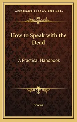 Ako hovoriť s mŕtvymi: Praktická príručka - How to Speak with the Dead: A Practical Handbook