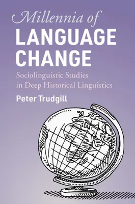 Tisícročia jazykových zmien: Sociolingvistické štúdie z oblasti historickej lingvistiky - Millennia of Language Change: Sociolinguistic Studies in Deep Historical Linguistics