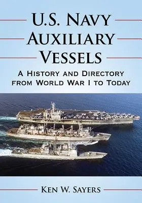 Pomocné plavidlá amerického námorníctva: História a zoznam plavidiel od prvej svetovej vojny po súčasnosť - U.S. Navy Auxiliary Vessels: A History and Directory from World War I to Today